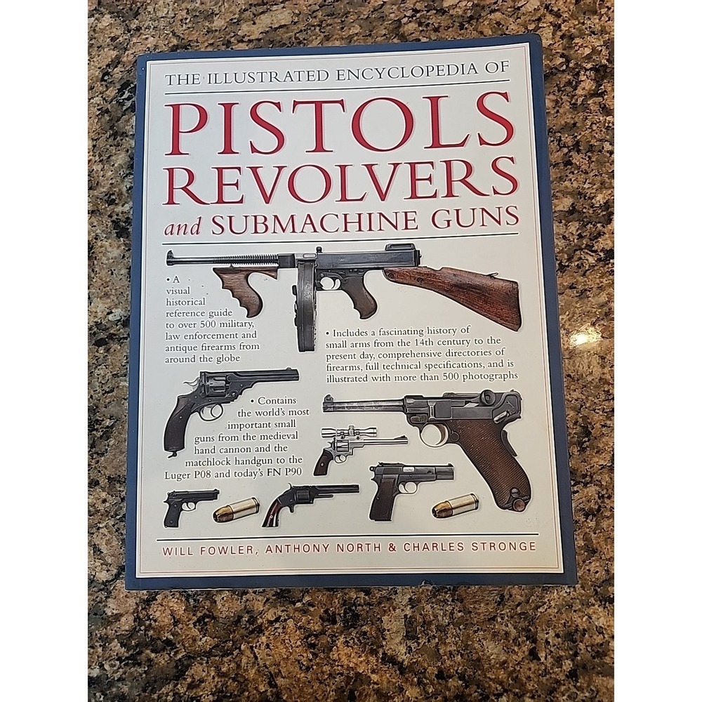 Illustrated Encyclopedia of Pistols, Revolvers and Submachine Guns by Anthony HC